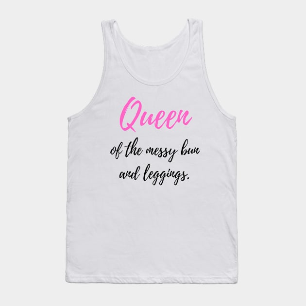 Queen of the Messy Bun and Leggings Tank Top by FeFe's Tee Trendz